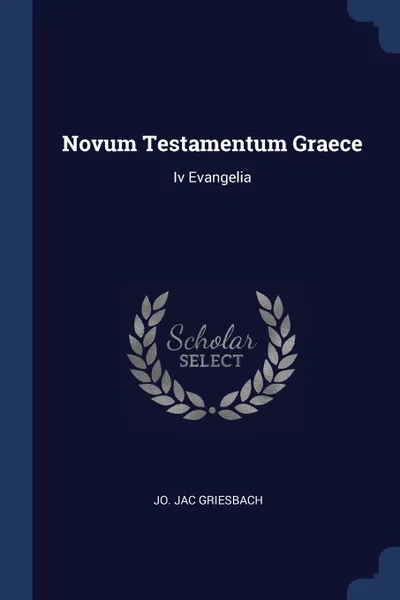 Обложка книги Novum Testamentum Graece. Iv Evangelia, Jo. Jac Griesbach