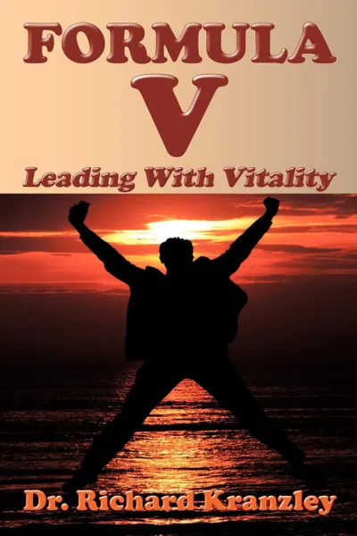 Обложка книги Formula V. Leading With Vitality, Dr. Richard Kranzley