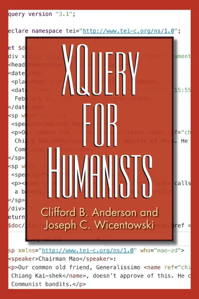 Обложка книги XQuery for Humanists, Clifford B Anderson, Joseph C Wicentowski