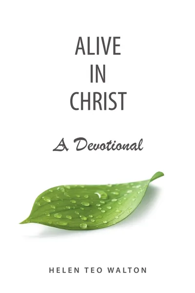 Обложка книги Alive in Christ a Devotional, Helen Teo Walton