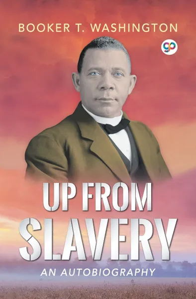 Обложка книги Up From Slavery, Booker T. Washington