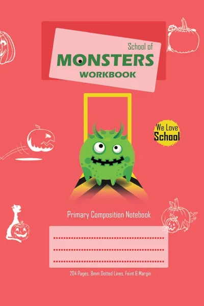 Обложка книги School of Monsters Workbook, A5 Size, Wide Ruled, White Paper, Primary Composition Notebook, 102 Sheets (Pink), Brighter Kid Books