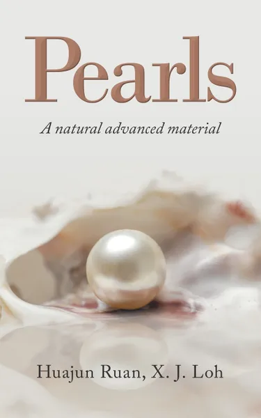 Обложка книги Pearls. A Natural Advanced Material, Huajun Ruan, X.J Loh