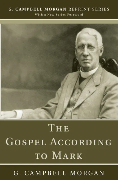 Обложка книги The Gospel According to Mark, G. Campbell Morgan