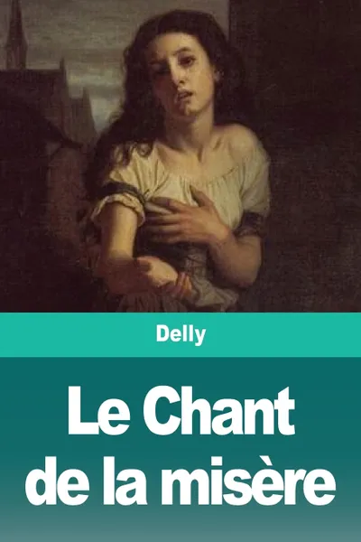 Обложка книги Le Chant de la misere, Delly, TBD