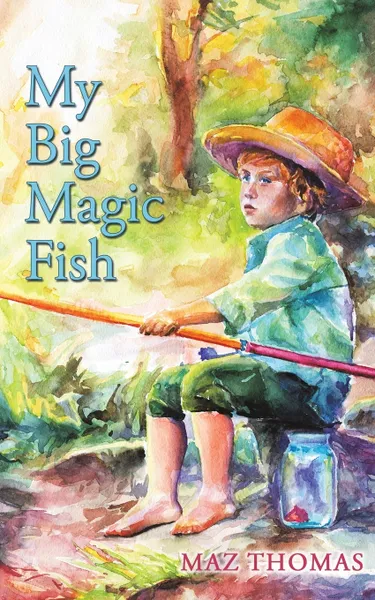 Обложка книги My Big Magic Fish, Maz Thomas