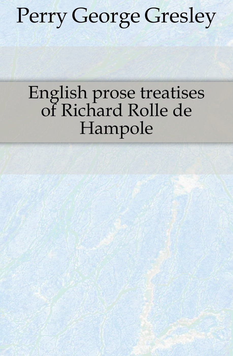 English prose treatises of Richard Rolle de Hampole