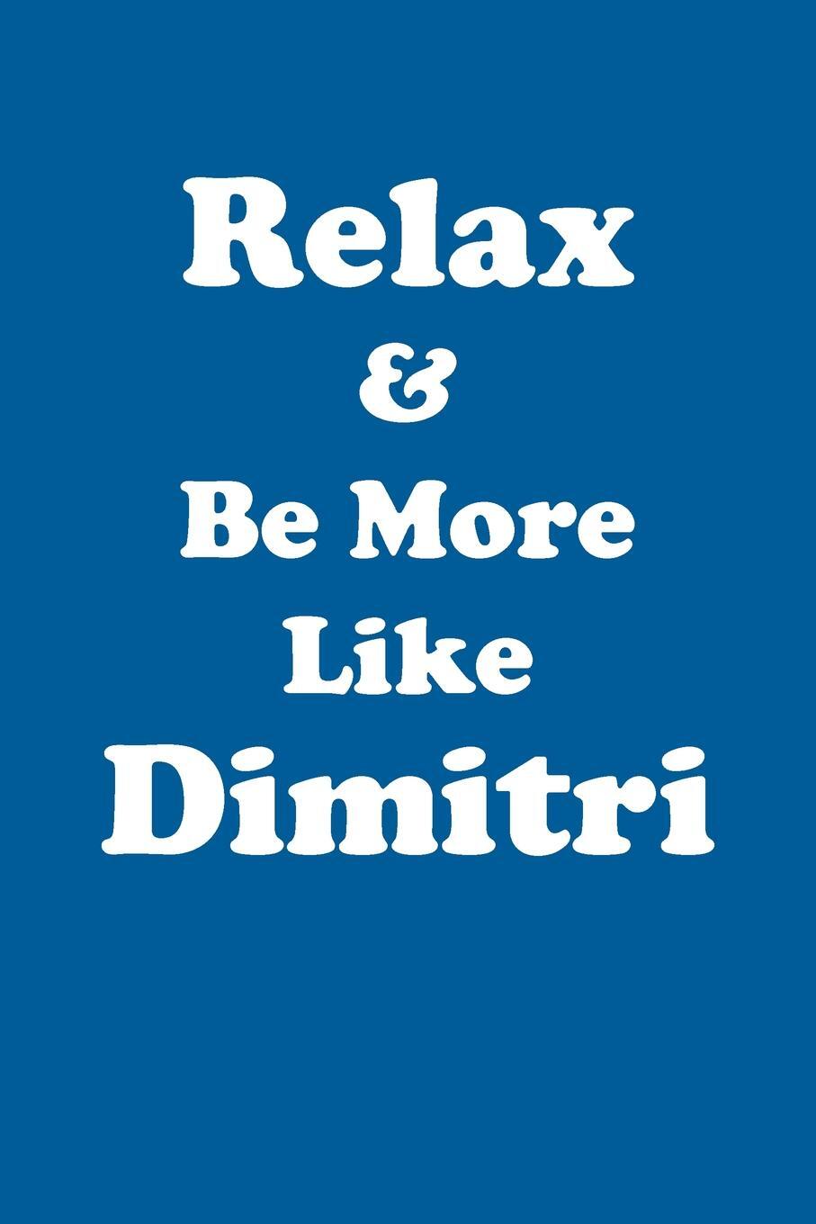 фото Relax & Be More Like Dimitri Affirmations Workbook Positive Affirmations Workbook Includes. Mentoring Questions, Guidance, Supporting You