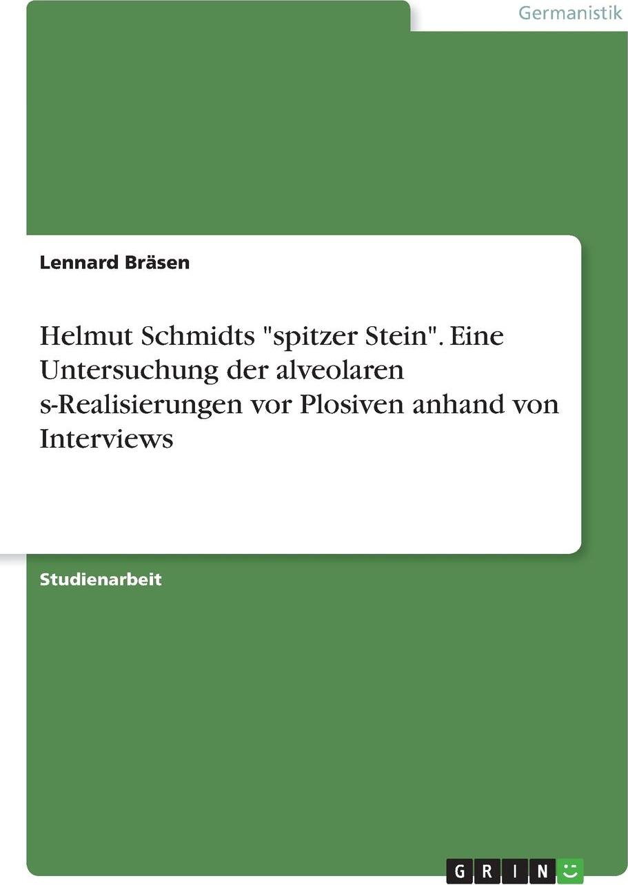 фото Helmut Schmidts "spitzer Stein". Eine Untersuchung der alveolaren s-Realisierungen vor Plosiven anhand von Interviews