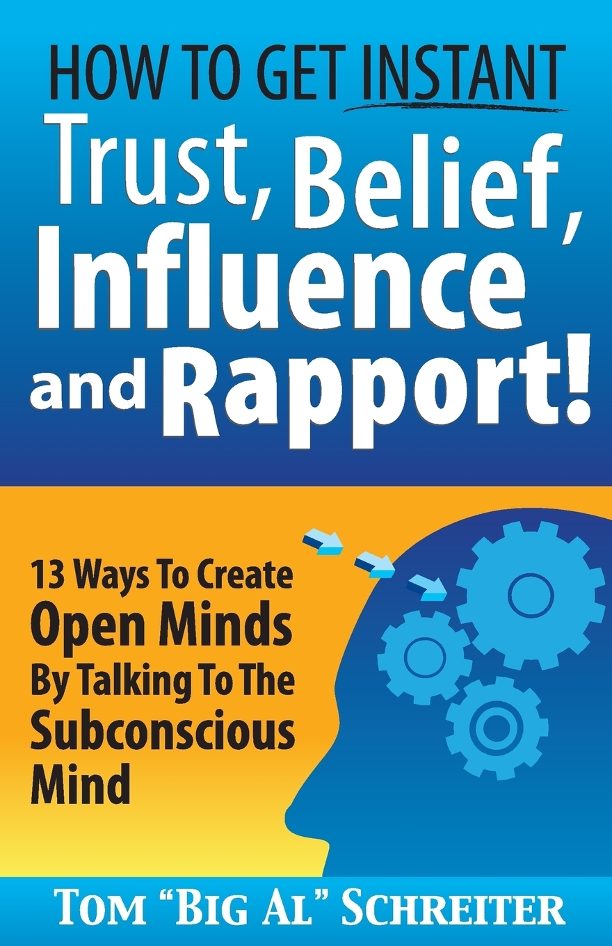 фото How To Get Instant Trust, Belief, Influence, and Rapport!. 13 Ways To Create Open Minds By Talking To The Subconscious Mind