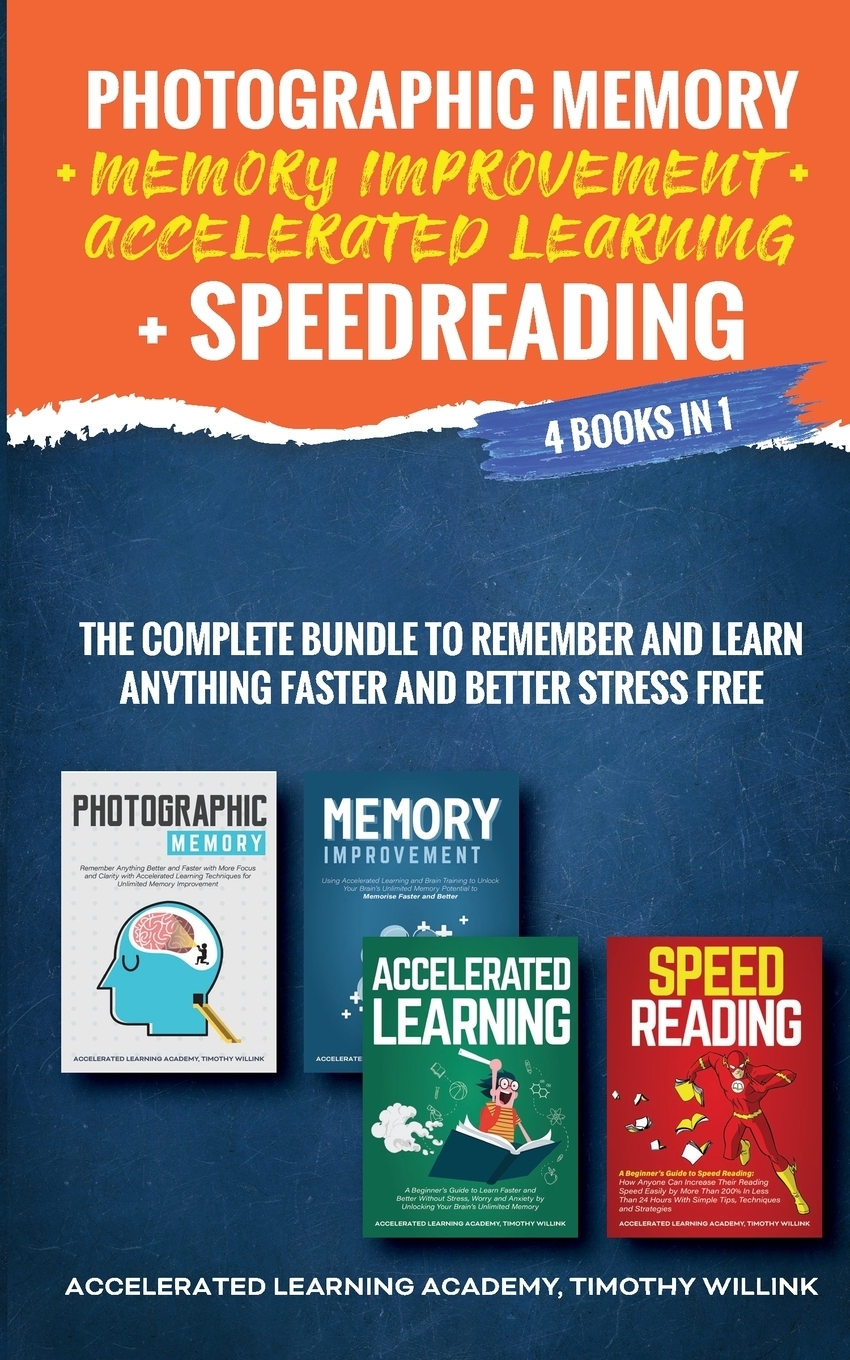 фото Photographic Memory + Memory Improvement + Accelerated Learning + Speedreading. 4 Books in 1: The Complete Bundle to Remember and Learn Anything Faster and Better Stress Free