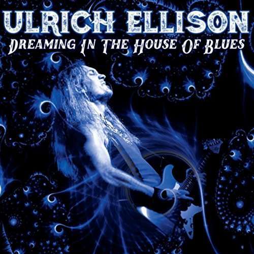 Ulrich Ellison: Dreaming In The House Of Blues. 1 CD
