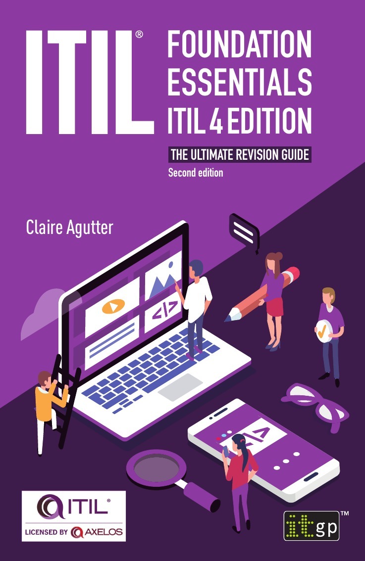 ITIL. Foundation Essentials ITIL 4 Edition. The ultimate revision guide |  Claire Agutter