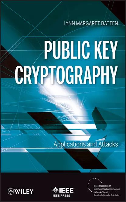 Public Key Cryptography. Applications and Attacks | Batten Lynn Margaret | Электронная книга