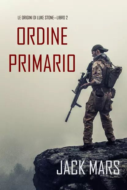 Comando Primario: Le Origini di Luke Stone Libro #2 | Марс Джек | Электронная книга