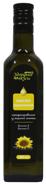 Растительное подсолнечное нерафинированное масло 500 мл. Здоровые Вкусы ...