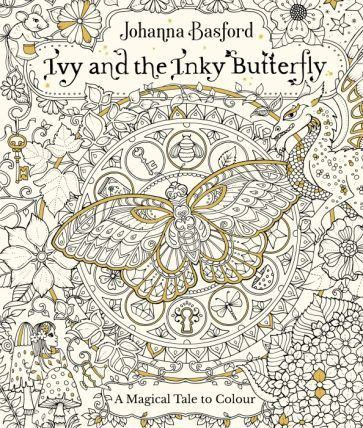 Johanna Basford - Ivy and the Inky Butterfly. A Magical Tale to Colour ...