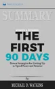 Summary of The First 90 Days, Updated and Expanded. Proven Strategies for Getting Up to Speed Faster and Smarter by Michael Watkins - Readtrepreneur Publishing