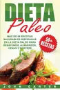 Dieta Paleo. Mas de 50 Recetas Saludables inspiradas en la Dieta Paleo para Desayunos, Almuerzos, Cenas y Postres (Libro en Espanol/Paleo Diet Book Spanish Version) - John Carter