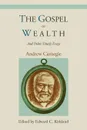 The Gospel of Wealth and Other Timely Essays - Andrew Carnegie