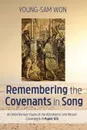 Remembering the Covenants in Song. An Intertextual Study of the Abrahamic and Mosaic Covenants in Psalm 105 - Young-Sam Won