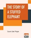 The Story Of A Stuffed Elephant - Laura Lee Hope