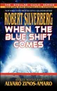 When the Blue Shift Comes - Robert Silverberg, Alvaro Zinos-Amaro