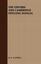 The Oxford and Cambridge Spelling Manual - H. Allpress R. H. Allpress, R. H. Allpress