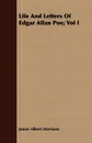 Life And Letters Of Edgar Allan Poe; Vol I - James Albert Harrison