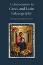 An Introduction to Greek and Latin Palaeography - Edward Maunde Thompson