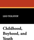Childhood, Boyhood, and Youth - Leo Nikolayevich Tolstoy