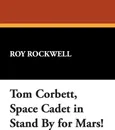 Tom Corbett, Space Cadet in Stand by for Mars! - Roy Rockwell