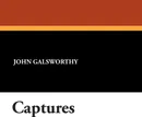 Captures - John Sir Galsworthy