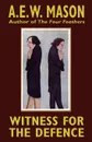 The Witness for the Defence - A.E.W. Mason