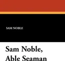 Sam Noble, Able Seaman - Sam Noble