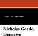 Nicholas Goade, Detective - E. Phillips Oppenheim