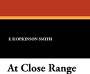 At Close Range - Francis Hopkinson Smith