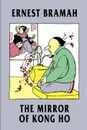 The Mirror of Kong Ho - Ernest Bramah