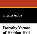 Dorothy Vernon of Haddon Hall - Charles Major