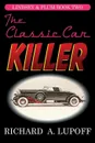 The Classic Car Killer. The Lindsey & Plum Detective Series, Book Two - Richard A. Lupoff