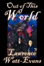 Out of This World - Lawrence Watt-Evans