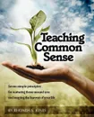 Teaching Common Sense. Seven Simple Principles For Nurturing Those Around You and Reaping the Harvest of Your Life - Rhonda S. Jones