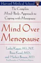 Mind Over Menopause. The Complete Mind/Body Approach to Coping with Menopause - Leslee Kagan, Bruce Kessel, Herbert Benson