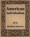 American Individualism (1922) - Herbert Hoover