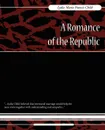 A Romance of the Republic - Maria Francis Lydia Maria Francis Child, Lydia Maria Francis Child