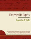 The Peterkin Papers - Lucretia P. Hale - P. Hale Lucretia P. Hale, Lucretia P. Hale