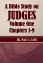 A Bible Study on Judges, Volume One - Paul A. Light