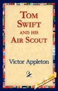 Tom Swift and His Air Scout - Victor II Appleton