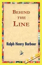 Behind the Line - Ralph Henry Barbour