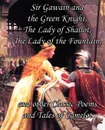 Sir Gawain and the Green Knight, the Lady of Shallot, the Lady of the Fountain, and Other Classic Poems and Tales of Camelot - Alfred Tennyson, Frederic Layamon, Jessie Weston